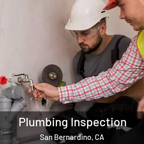  Plumbing Inspection San Bernardino, CA