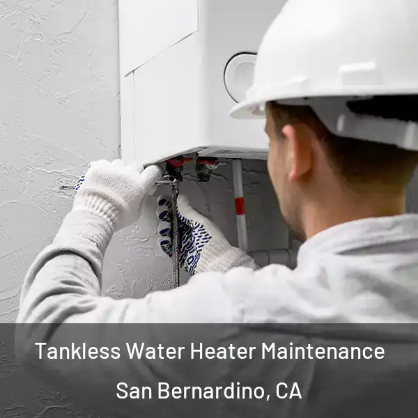  Tankless Water Heater Maintenance San Bernardino, CA