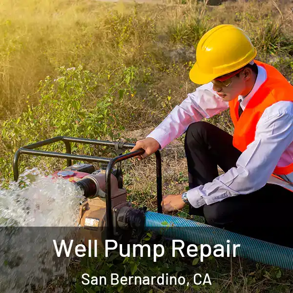  Well Pump Repair San Bernardino, CA